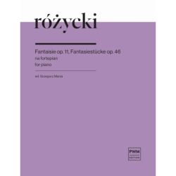 Rozycki, Ludomir - Fantaisie Op. 11, Fantasiestucke Op. 46 d