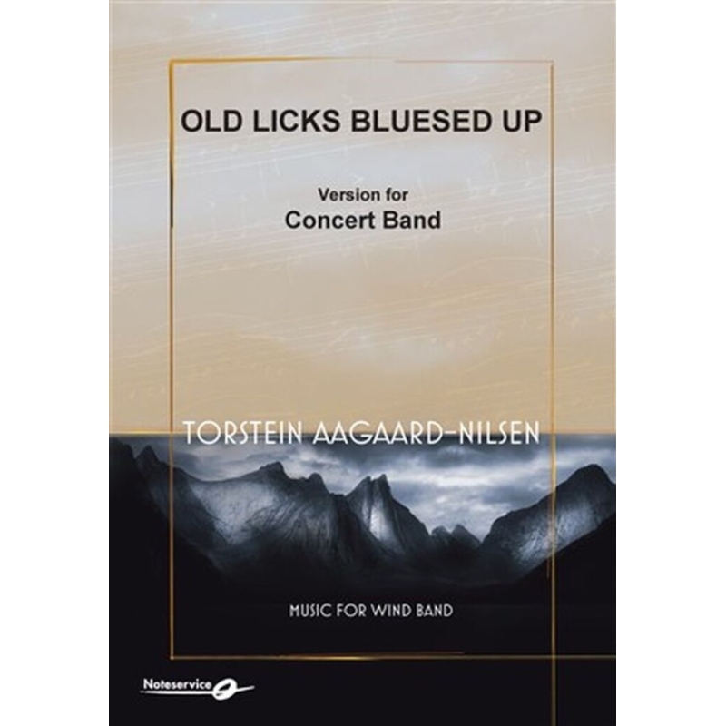 Aagaard-Nilsen, Torstein - Old Licks Bluesed Up - Version for Concert Band