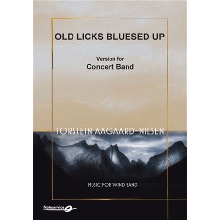 Aagaard-Nilsen, Torstein - Old Licks Bluesed Up - Version for Concert Band