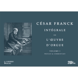 Franck, César - Complete Organ Works – Volume I: Preface and Commentary