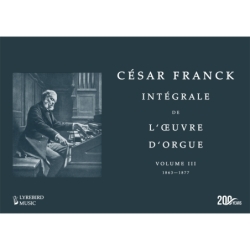 Franck, César - Complete Organ Works – Volume III: 1863–1877