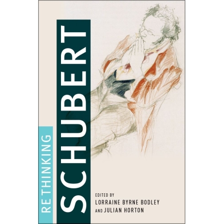Bodley, Lorraine Byrne - Rethinking Schubert
