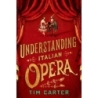 Carter, Tim - Understanding Italian Opera