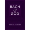Marissen, Michael - Bach & God