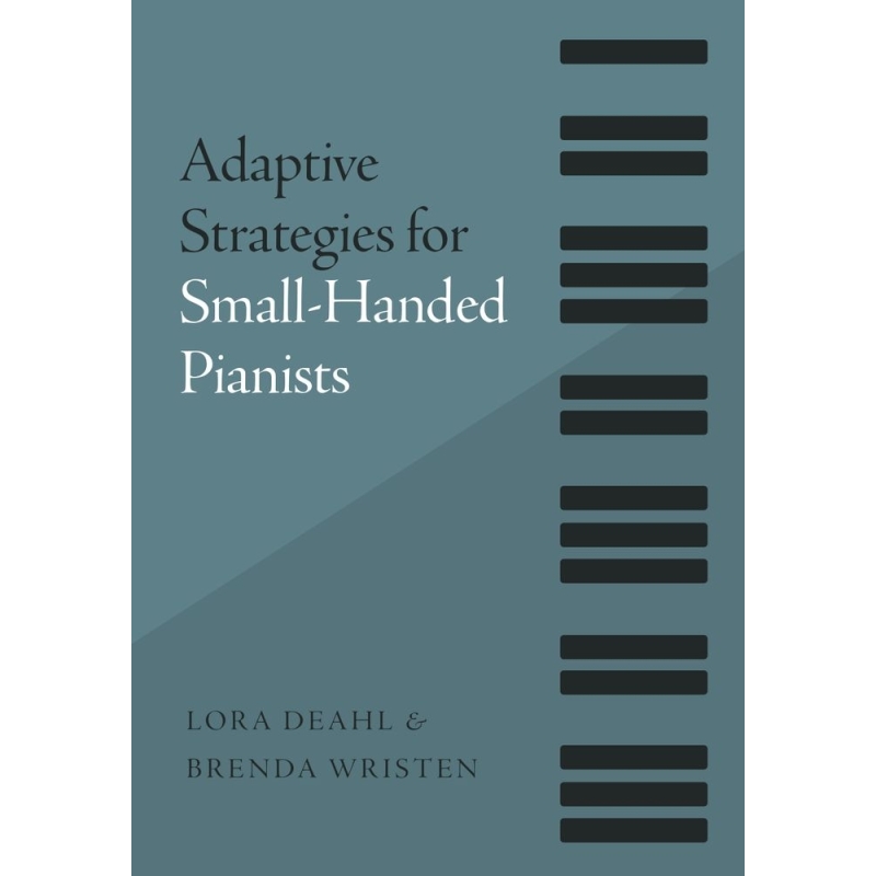 Deahl, Lora - Adaptive Strategies for Small-Handed Pianists