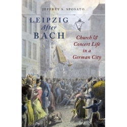 Sposato, Jeffrey S. - Leipzig After Bach