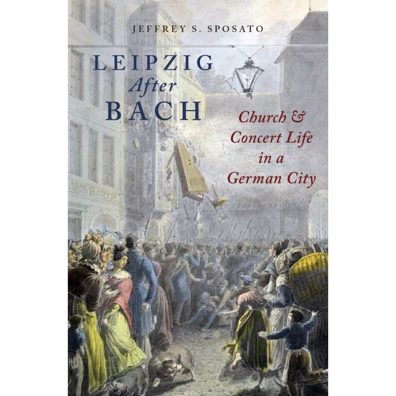 Sposato, Jeffrey S. - Leipzig After Bach