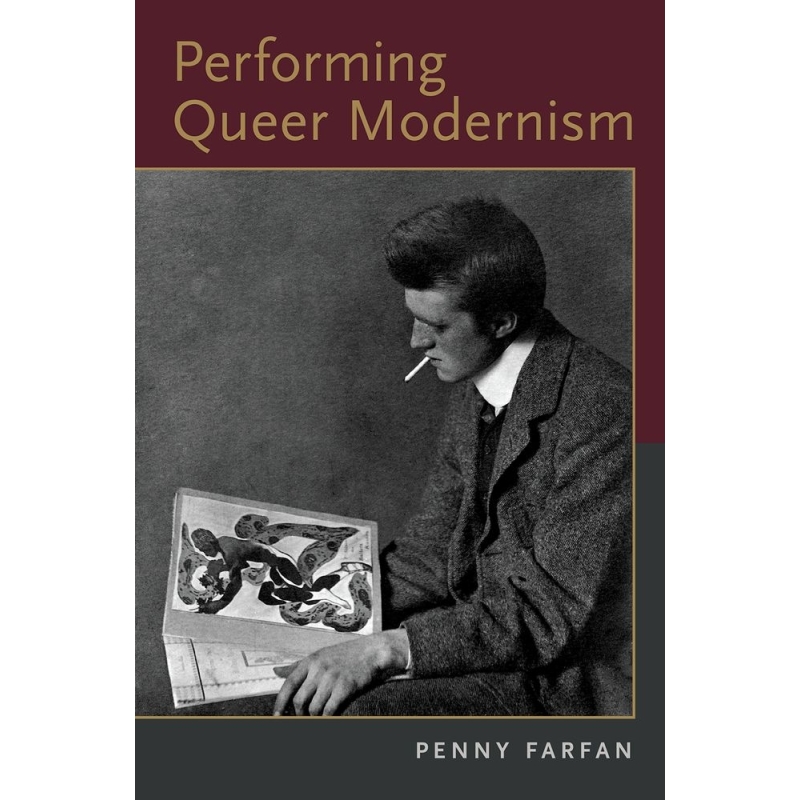 Farfan, Penny - Performing Queer Modernism