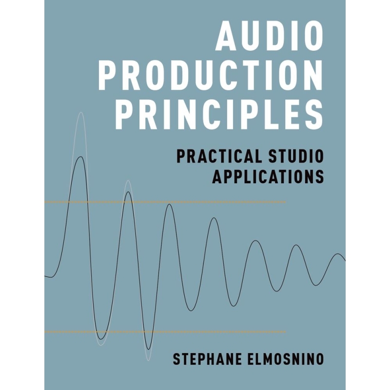 Elmosnino, Stephane - Audio Production Principles