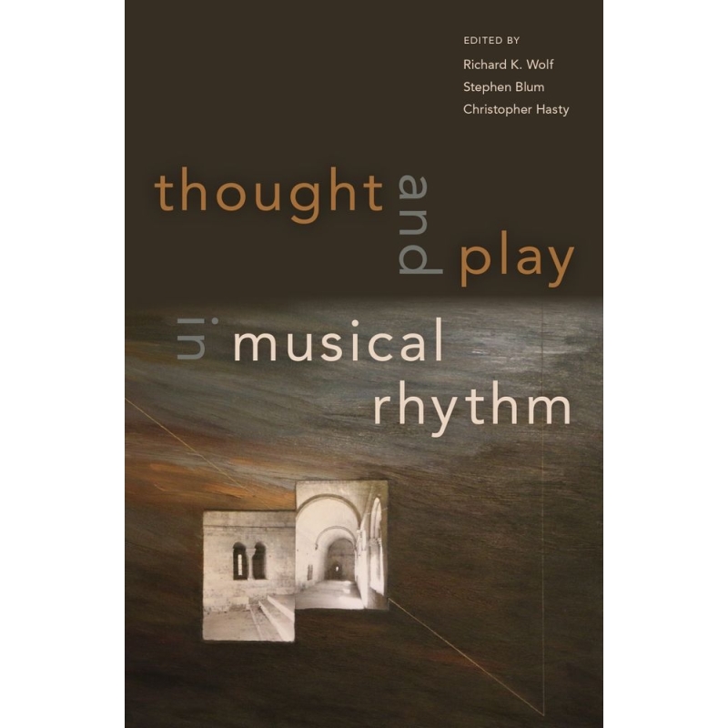 Wolf, Richard - Thought and Play in Musical Rhythm