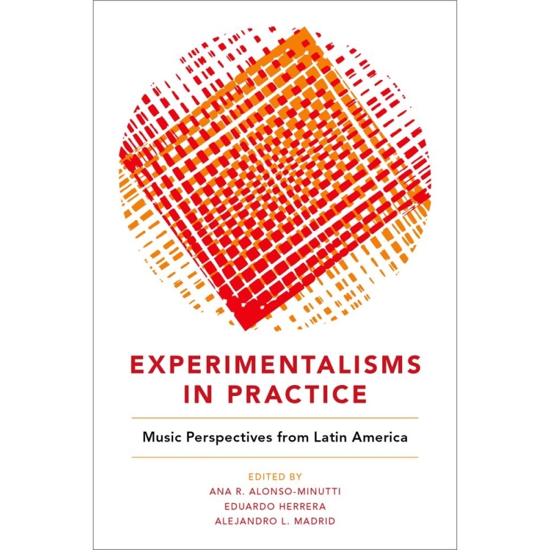 Alonso-Minutti, Ana R. - Experimentalisms in Practice