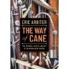 Arbiter, Eric - The Way of Cane