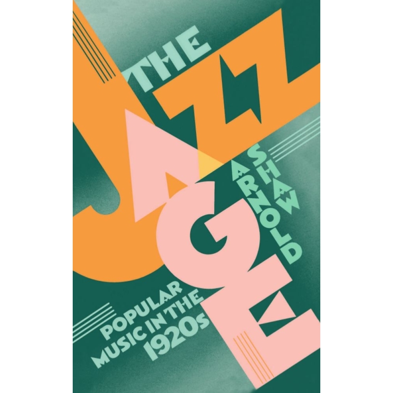 Shaw, Arnold - The Jazz Age