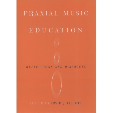 Elliott, David J. - Praxial Music Education