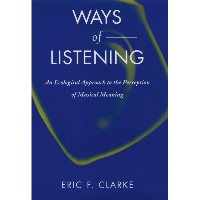 Clarke, Eric F. - Ways of Listening