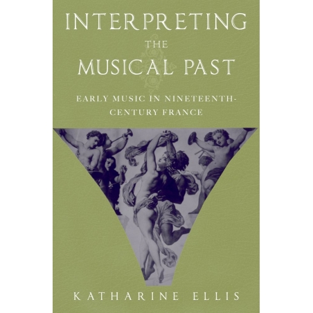 Ellis, Katharine - Interpreting the Musical Past