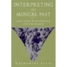 Ellis, Katharine - Interpreting the Musical Past