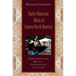 Diamond, Beverley - Native American Music in Eastern North America: Includes CD