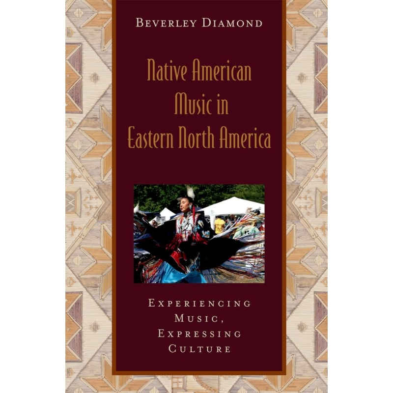 Diamond, Beverley - Native American Music in Eastern North America: Includes CD
