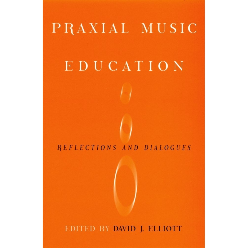 Elliott, David J - Praxial Music Education