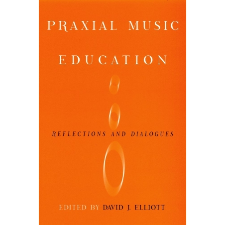 Elliott, David J - Praxial Music Education