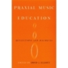 Elliott, David J - Praxial Music Education