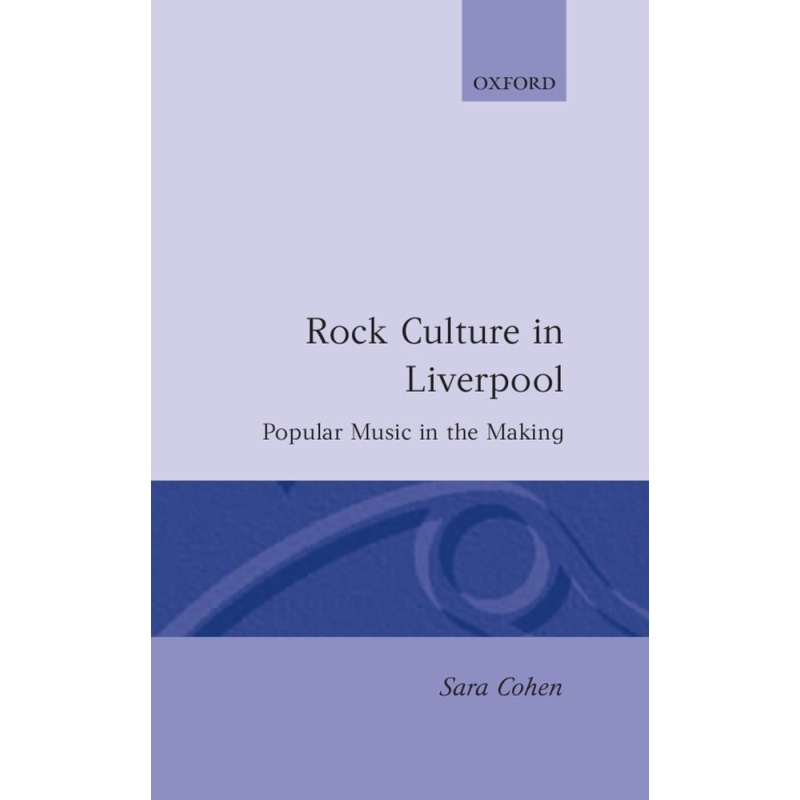 Cohen, Sara - Rock Culture in Liverpool