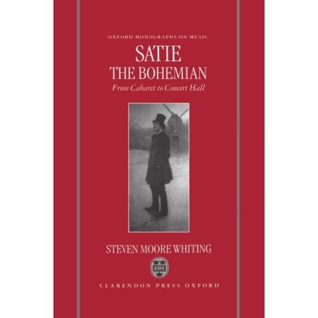 Whiting, Steven Moore - Satie the Bohemian