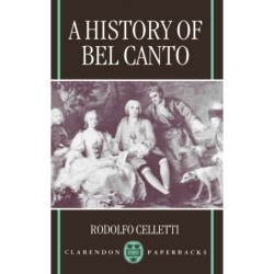 Celletti, Rodolfo - A History of Bel Canto