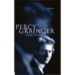 Bird, John - Percy Grainger