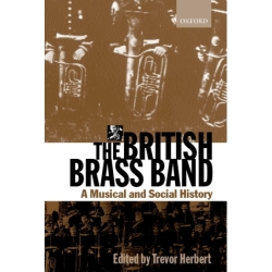 Herbert, Trevor - The British Brass Band