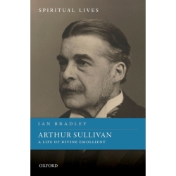 Bradley, Ian - Arthur Sullivan