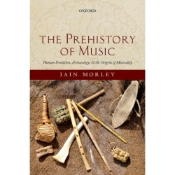 Morley, Iain - The Prehistory of Music