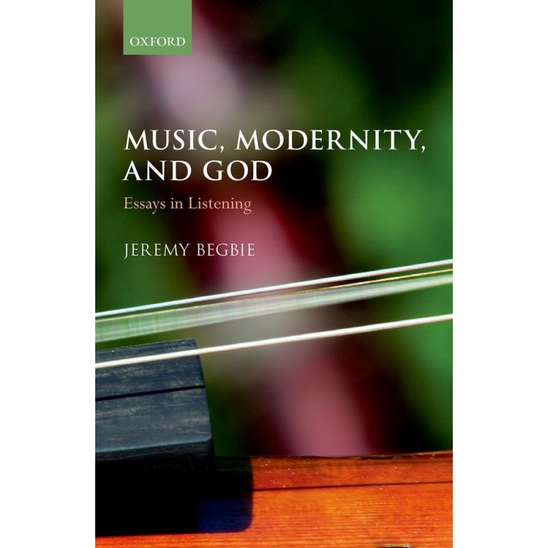 Begbie, Jeremy - Music, Modernity, and God