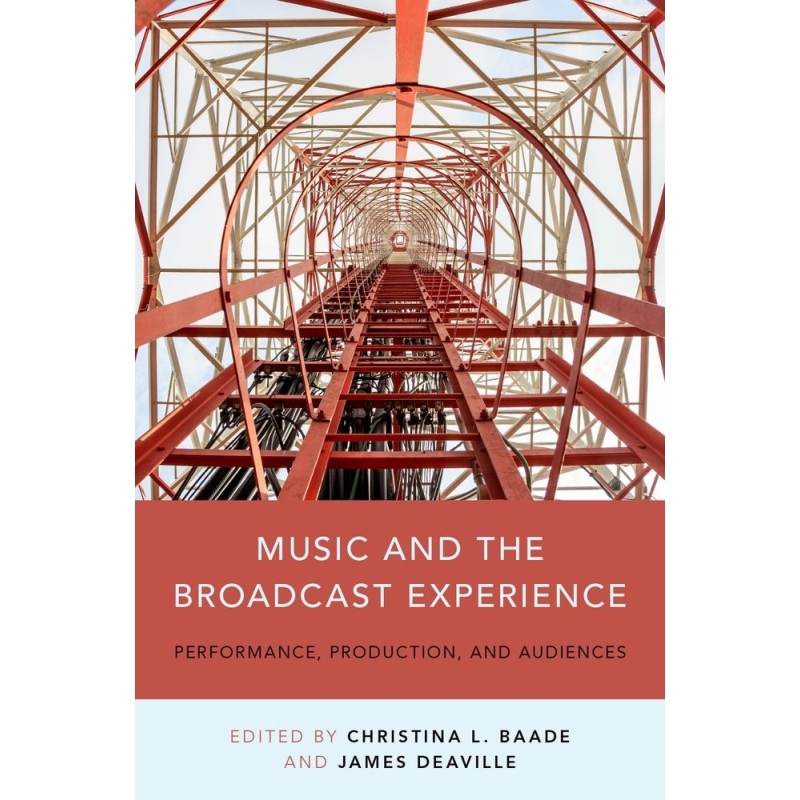 Baade, Christina - Music and the Broadcast Experience