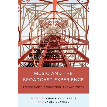 Baade, Christina - Music and the Broadcast Experience