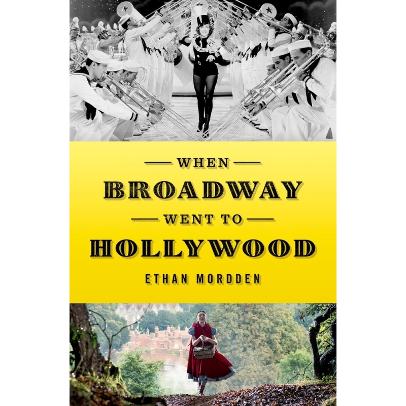 Mordden, Ethan - When Broadway Went to Hollywood