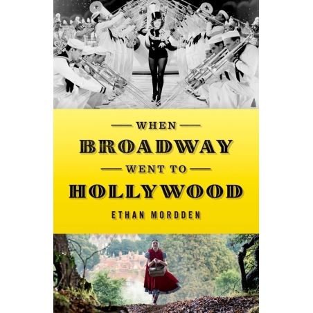 Mordden, Ethan - When Broadway Went to Hollywood