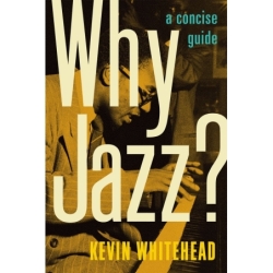 Whitehead, Kevin - Why Jazz?