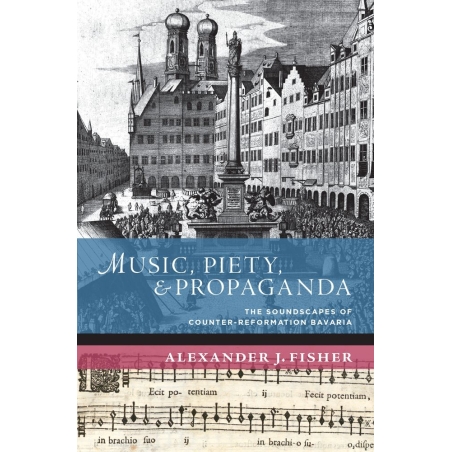 Fisher, Alexander J. - Music, Piety, and Propaganda