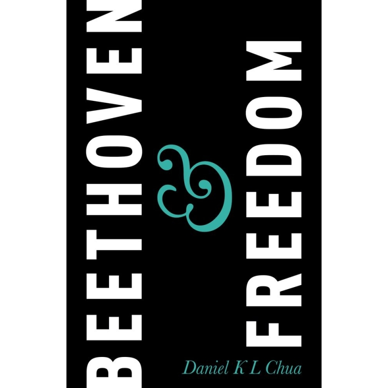 Chua, Daniel K L - Beethoven & Freedom