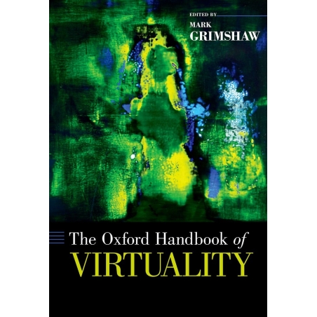 Grimshaw, Mark - The Oxford Handbook of Virtuality