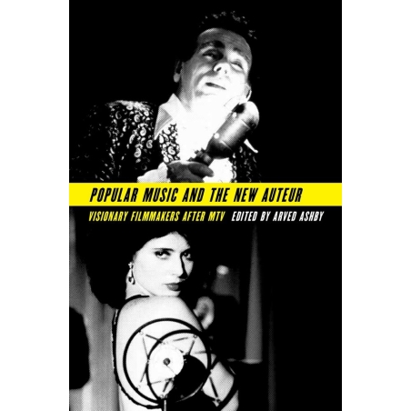 Ashby, Arved - Popular Music and the New Auteur