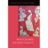 Elswit, Kate - Watching Weimar Dance