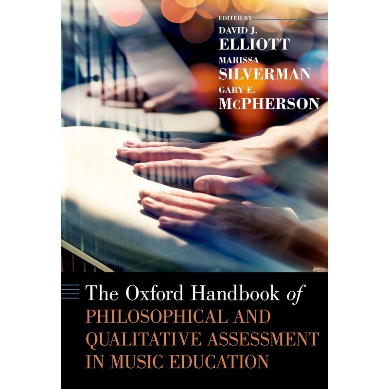 Elliott, David J. - The Oxford Handbook of Philosophical and Qualitative Assessment in Music Education