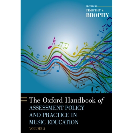 Brophy, Timothy - The Oxford Handbook of Assessment Policy and Practice in Music Education, Volume 2