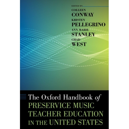 Conway, Colleen - The Oxford Handbook of Preservice Music Teacher Education in the United States