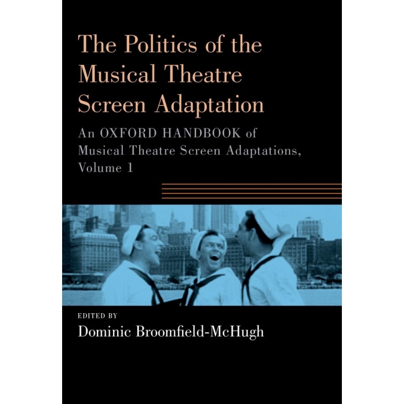 Broomfield-McHugh, Dominic - The Politics of the Musical Theatre Screen Adaptation