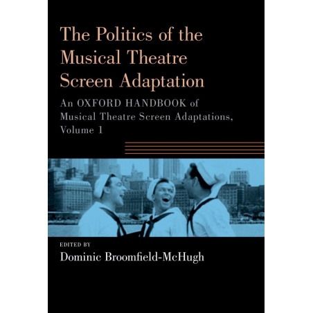 Broomfield-McHugh, Dominic - The Politics of the Musical Theatre Screen Adaptation