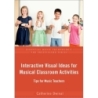 Dwinal, Catherine - Interactive Visual Ideas for Musical Classroom Activities